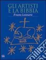 Gli artisti e la Bibbia. Il nuovo lezionario. Ediz. illustrata libro