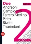 Due. Andreoni, Campigotto, Ferrero Merlino, Pirito, Rivetti, Thorimbert. Ediz. italiana e inglese libro di Fini C. (cur.) Lazzarini F. (cur.)