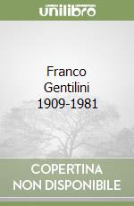 Franco Gentilini 1909-1981 libro