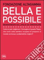 Bella e possibile. Memorandum sull'Italia da comunicare libro