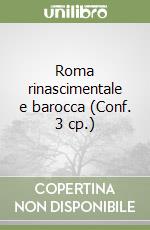 Roma rinascimentale e barocca (Conf. 3 cp.)