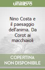 Nino Costa e il paesaggio dell'anima. Da Corot ai macchiaioli