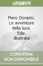 Piero Dorazio. Le avventure della luce. Ediz. illustrata libro