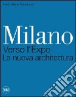 Milano. Verso l'Expo. La nuova architettura