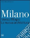 Milano. Verso l'Expo. La nuova architettura libro