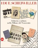 I due Scheiwiller. Editoria e cultura nella Milano del Novecento. Ediz. illustrata