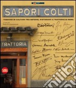 Sapori colti. Passaggi di cultura, tra osterie, ristoranti e trattorie di Roma libro