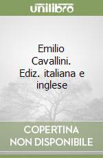 Emilio Cavallini. Ediz. italiana e inglese