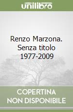 Renzo Marzona. Senza titolo 1977-2009 libro