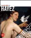 Hayez. Ediz. illustrata libro