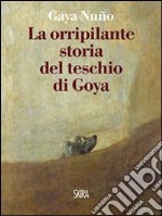 La Orripilante storia del teschio di Goya libro