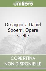 Omaggio a Daniel Spoerri. Opere scelte