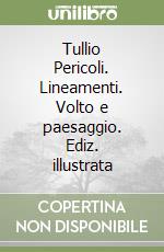 Tullio Pericoli. Lineamenti. Volto e paesaggio. Ediz. illustrata libro