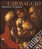 Caravaggio. Adorazione dei pastori. Ediz. illustrata libro