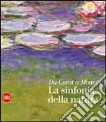 Da Corot a Monet. La sinfonia della natura libro