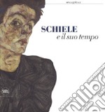 Schiele e il suo tempo. Ediz. a colori libro