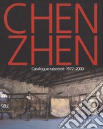 Chen Zhen. Catalogue raisonné 1977-2000. Ediz. inglese libro