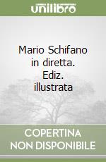 Mario Schifano in diretta. Ediz. illustrata