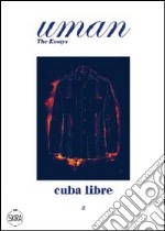 Uman. The Essays. Ediz. illustrata. Vol. 2: Cuba Libre libro