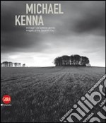 Michael Kenna. Immagini del settimo giorno. Ediz. italiana e inglese