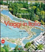 Olivo Barbieri. Viaggi in Italia 1982-2009. Ediz. italiana e inglese