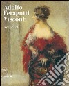 Adolfo Feragutti Visconti. 1850-1924. Ediz. illustrata libro di Ginex G. (cur.)