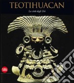 Teotihuacan. La Città degli Dei libro