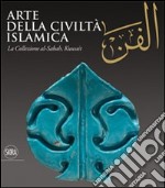 Al-Fann. Arte della civiltà islamica. La collezione al-Sabah, Kuwait. Ediz. illustrata libro