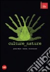 Culture nature. Ediz. italiana e inglese libro