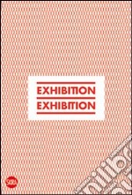 Exhibition, exhibition. Ediz. italiana e inglese libro