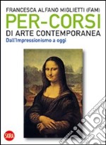 Per-corsi di arte contemporanea. Dall'Impressionismo a oggi. Ediz. illustrata libro