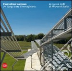 Innovation Campus. Un luogo oltre l'immaginario. La nuova sede di Microsoft Italia. Ediz. italiana e inglese libro