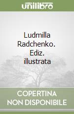 Ludmilla Radchenko. Ediz. illustrata libro