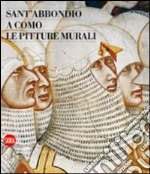 Sant'Abbondio a Como. Le pitture murali. Ediz. illustrata libro