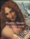 Le Calze rosa di Salaì libro