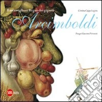 Il meraviglioso regno dei giganti Arcimboldi. Ediz. illustrata libro