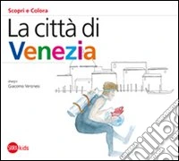 La città di Venezia. Ediz. illustrata libro