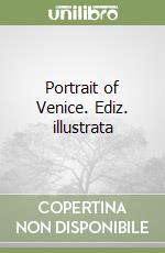 Portrait of Venice. Ediz. illustrata libro