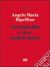 Arcimboldo e il re malinconico