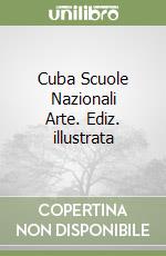 Cuba Scuole Nazionali Arte. Ediz. illustrata libro