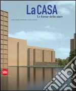 La casa. Le forme dello stare. Ediz. illustrata libro