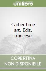 Cartier time art. Ediz. francese libro