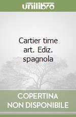 Cartier time art. Ediz. spagnola libro