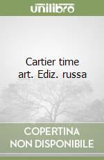 Cartier time art. Ediz. russa libro