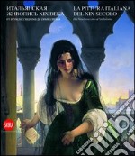 La pittura italiana del XIX secolo. Dal Neoclassicismo al Simbolismo. Ediz. italiana e russa libro