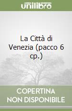 La Città di Venezia (pacco 6 cp.) libro