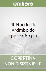 Il Mondo di Arcimboldo (pacco 6 cp.) libro