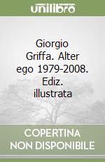 Giorgio Griffa. Alter ego 1979-2008. Ediz. illustrata libro