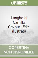 Langhe di Camillo Cavour. Ediz. illustrata libro