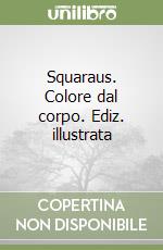 Squaraus. Colore dal corpo. Ediz. illustrata